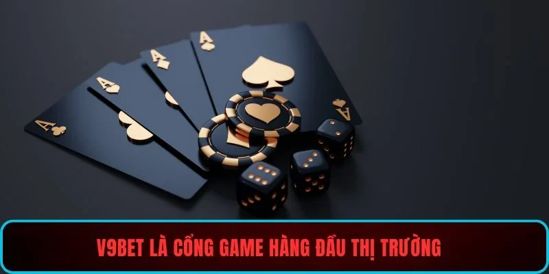 V9BET là cổng game hàng đầu thị trường