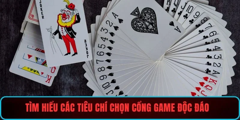 Tìm hiểu các tiêu chí chọn cổng game độc đáo