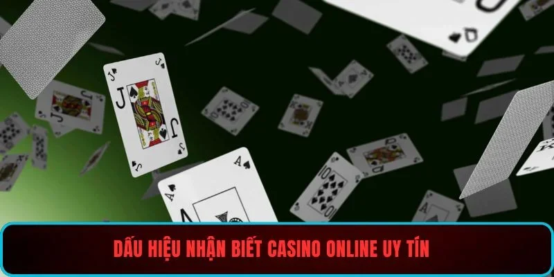 Dấu hiệu nhận biết casino online uy tín